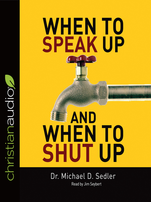 Title details for When to Speak Up & When to Shut Up by Dr. Michael D. Sedler - Available